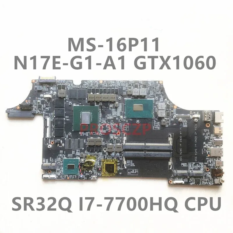 

Mainboard For MSI MS-16P11 MS-17C11 Laptop Motherboard GTX1060 GPU With SR32Q I7-7700HQ CPU 100% Fully Tested Working Well