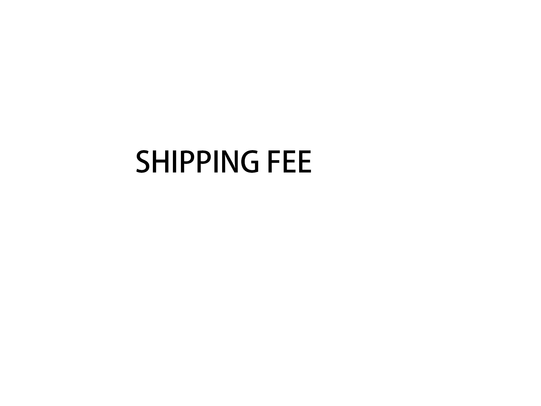 

SHIPPING FEE