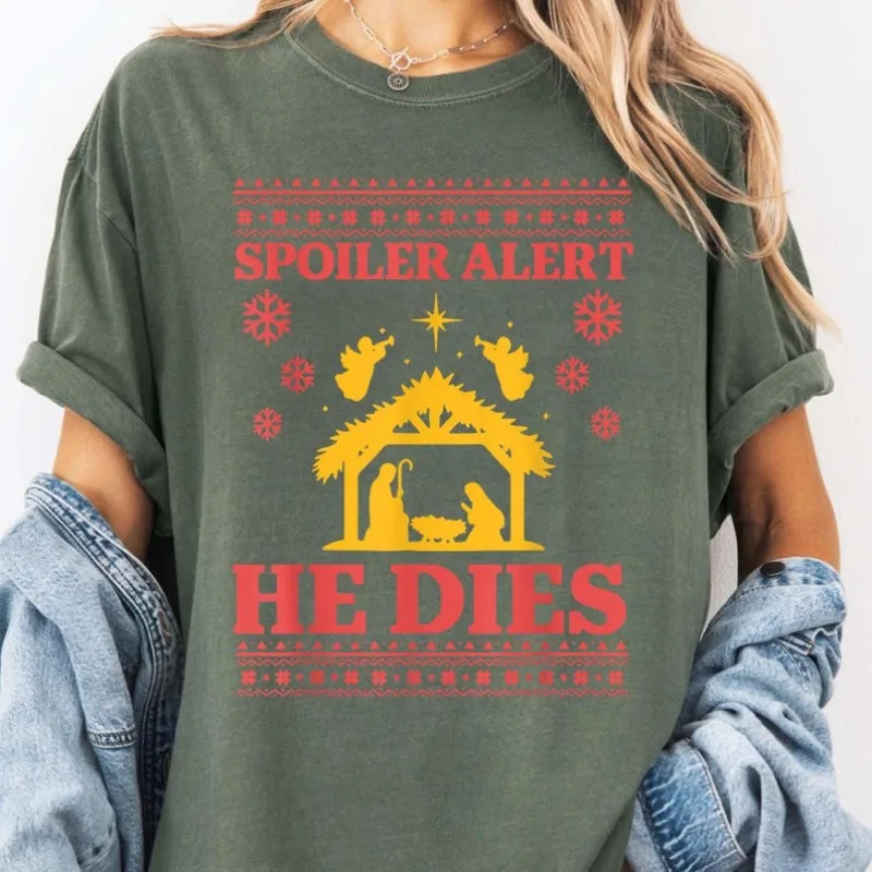 Spoiler Alert He Dies Cotton T-Shirt Funny Christian Christmas Tee Religious Nativity Gift Church Humor Top Faith Xmas Fashion