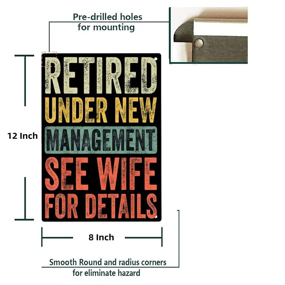 Retired Under New Management See Wife For Details Sign Metal Tin Sign 8x12 Inch