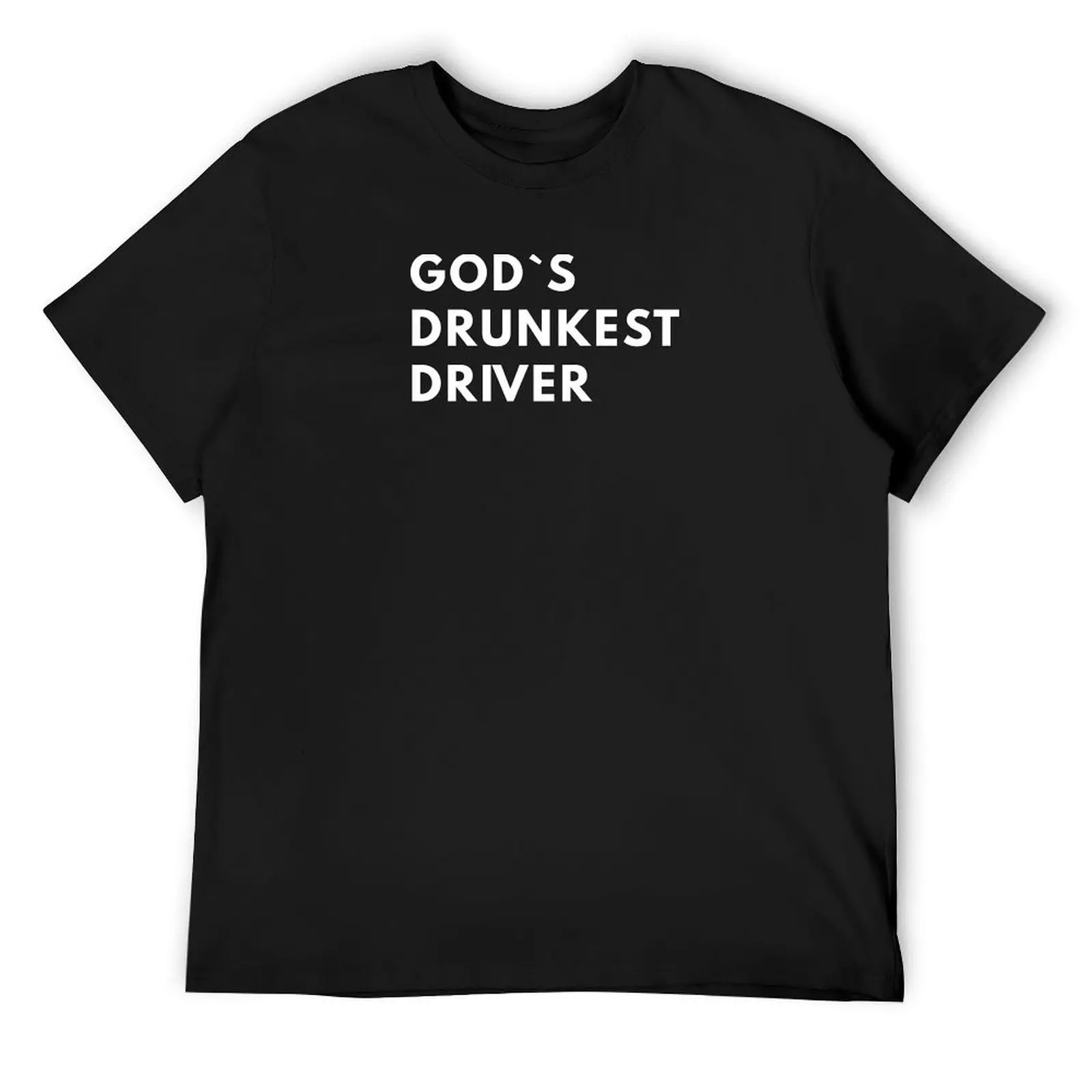 

God`s Drunkest Driver T-Shirt fashion shirts designer shirts boys whites mens graphic t-shirts anime