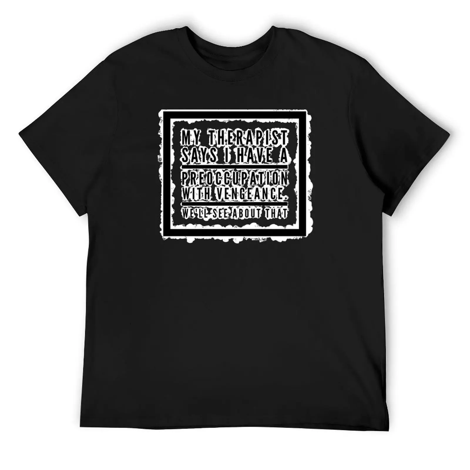 Therapist vengeance, witty comment, typography T-Shirt animal prinfor boys boys whites men clothes