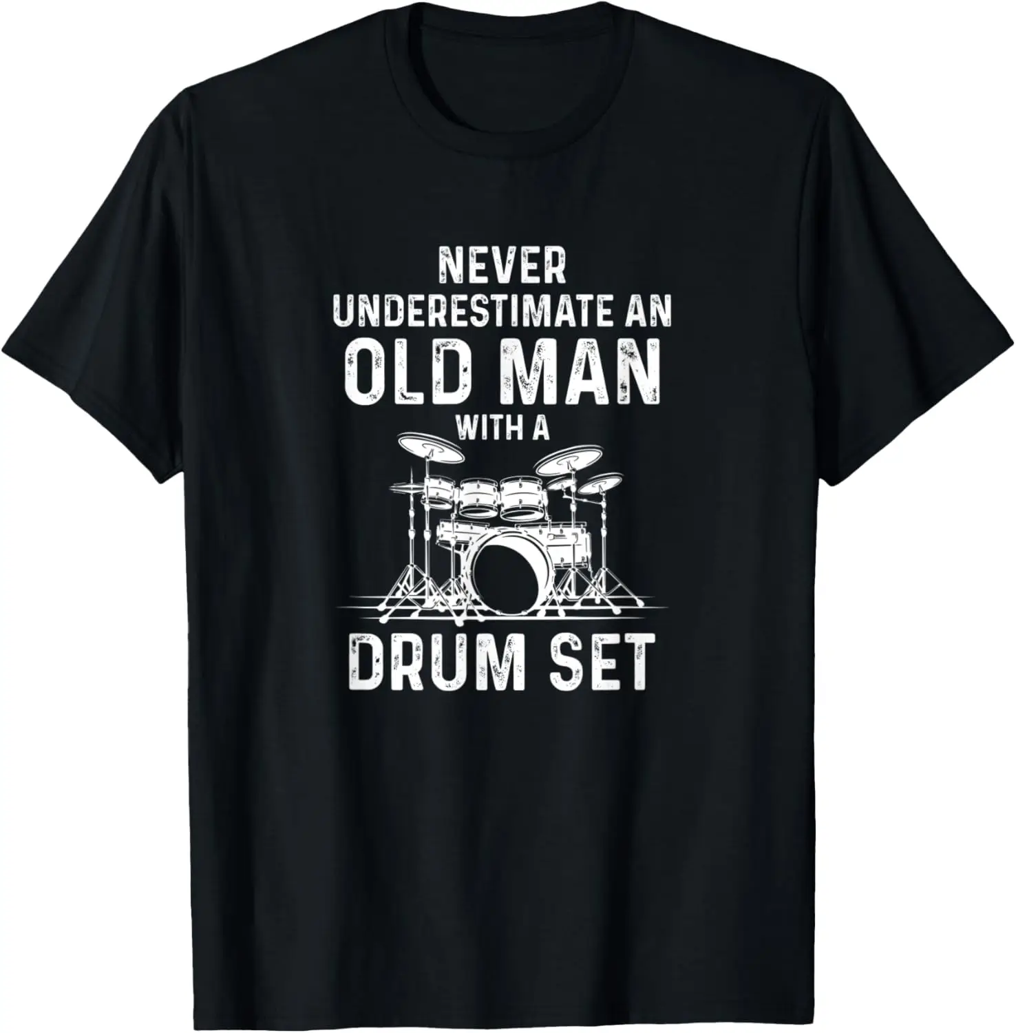 

Drummer Never Underestimate An Old Man With A Drum Set T-Shirt
