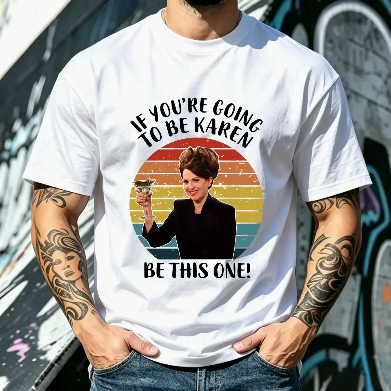 washed T Shirt If You re Going To Be A Karen This One Vintage Will Grace And Movie Walker 90s 1318021550 long or short sleeves
