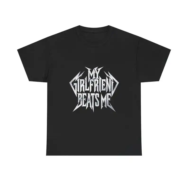 Funny Heavy Metal-Inspired Unisex Tee My Girlfriend Beats Me Unisex Cotton Shirt Thrash Metal Font Distressed Texture Aggressive