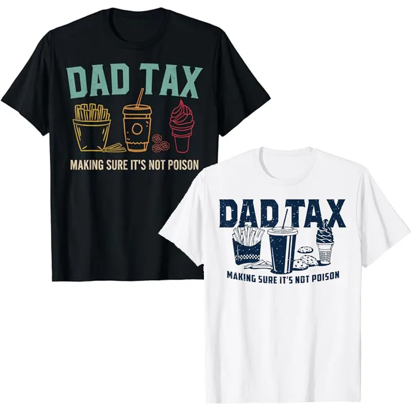 

Dad Tax Making Sure It's Not Poison Fathers Day Dad Joke T-Shirt Men's Fashion Daddy Husband Gift Sarcastic Saying Tee Cool Tops