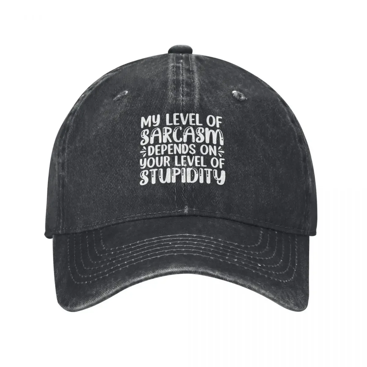 My Level Of Sarcasm Depends On Your Level Of Stupidity Baseball Cap Golf derby hat Sunhat Women's 2025 Men's