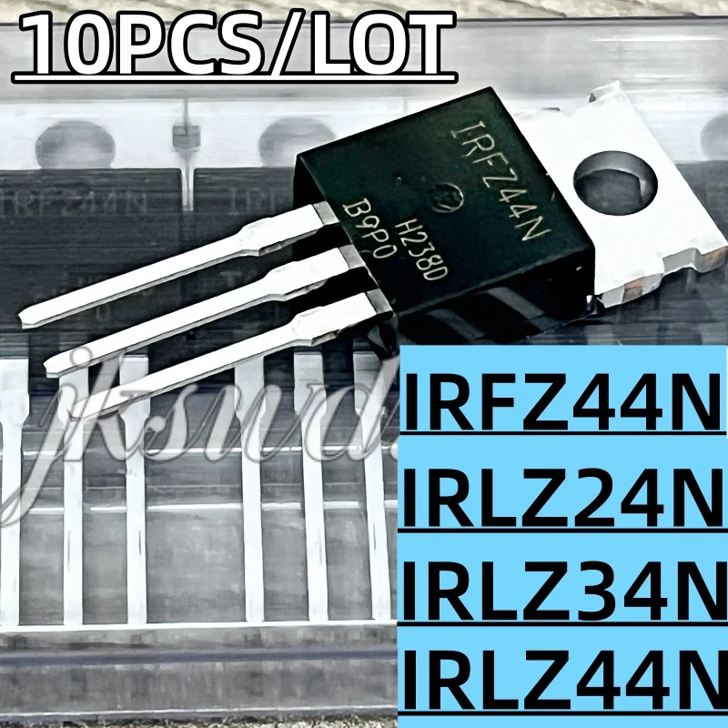 

10PCS 100% New IRLZ24N IRLZ34N IRLZ44N IRFZ44N IRLZ24 IRLZ34 IRLZ44 IRFZ44 Transistor TO-220
