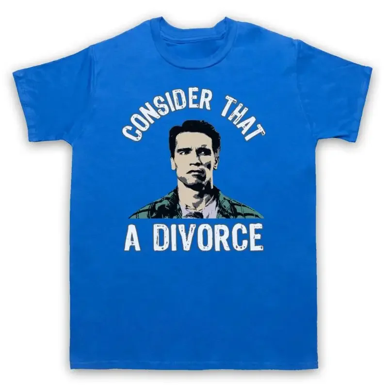 ARNIE TOTAL RECALL DIVORCE UNOFFICIAL CONSIDER THAT MENS WOMENS T SHIRT
