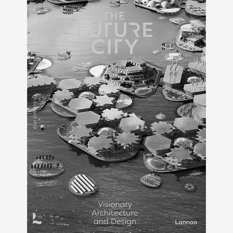 

The Future City Alyn Griffiths Lannoo Publishers 9789401478588 Book