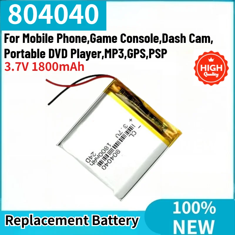 High Quality 804040 3.7V 1800mAh Replacement Battery for Mobile Phone,Game Console,Dash Cam,Portable DVD Player,MP3,GPS,PSP