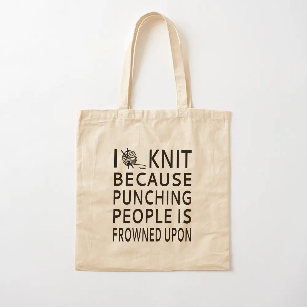 I Knit Because Punching People Is Frowned Upon Tote Bag hand bags tote bag Handbags Canvas Tote Bag