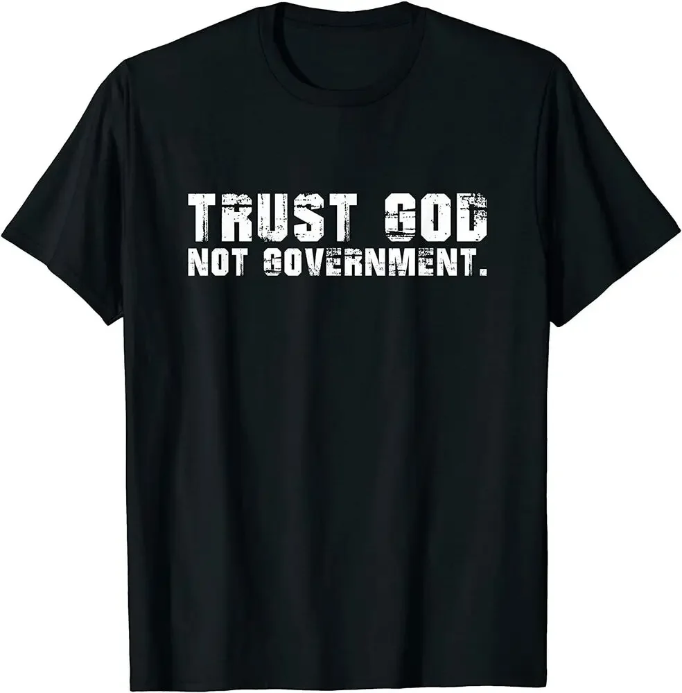 Trust God Not Government T-Shirt  Tees High Quality 100%Cotton Short Sleeve