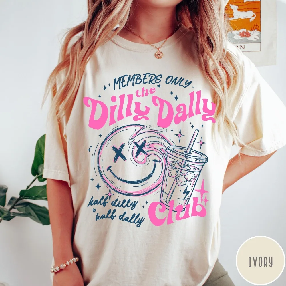 Dilly Dally Club  T-Shirt, Members Only Shirt, Sarcastic Retro Shirt, Sassy Dilly Dally Graphic Tee, Funny Women's Tee Loose Fit
