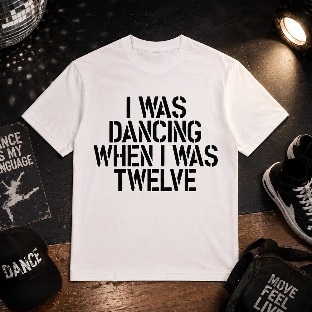 I Was Dancing When I Was Twelve Shirt
