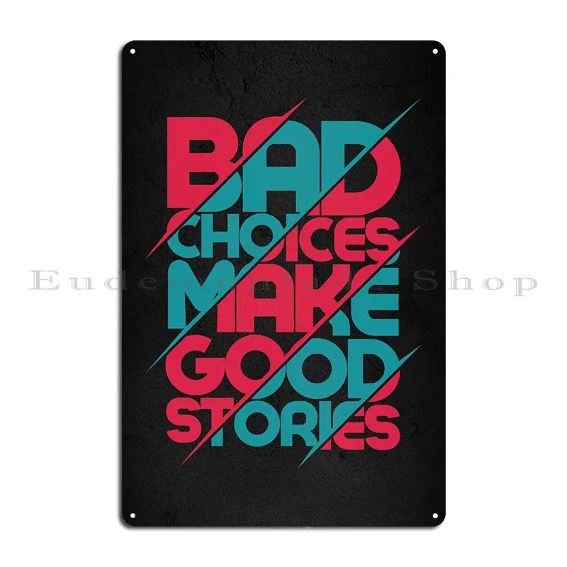 Bad Choices Good Stories Metal Signs Decoration Cinema Club Personalized Cinema Tin Sign Poster