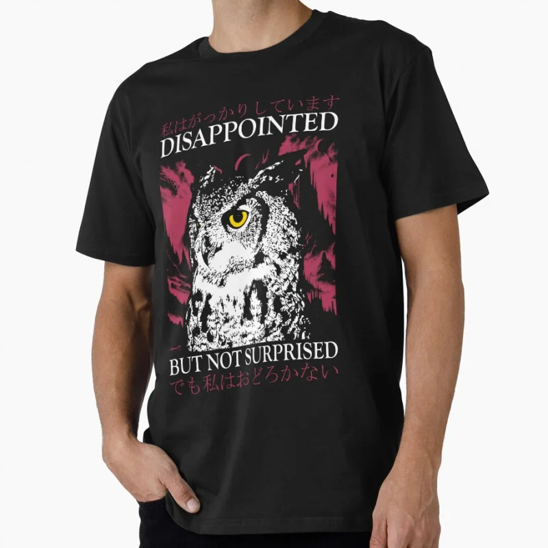 

Disappointed Owl but not surprised quote Japanese eldritch horror gift T shirt for men Large size Tops S-6XL 100% cotton tee