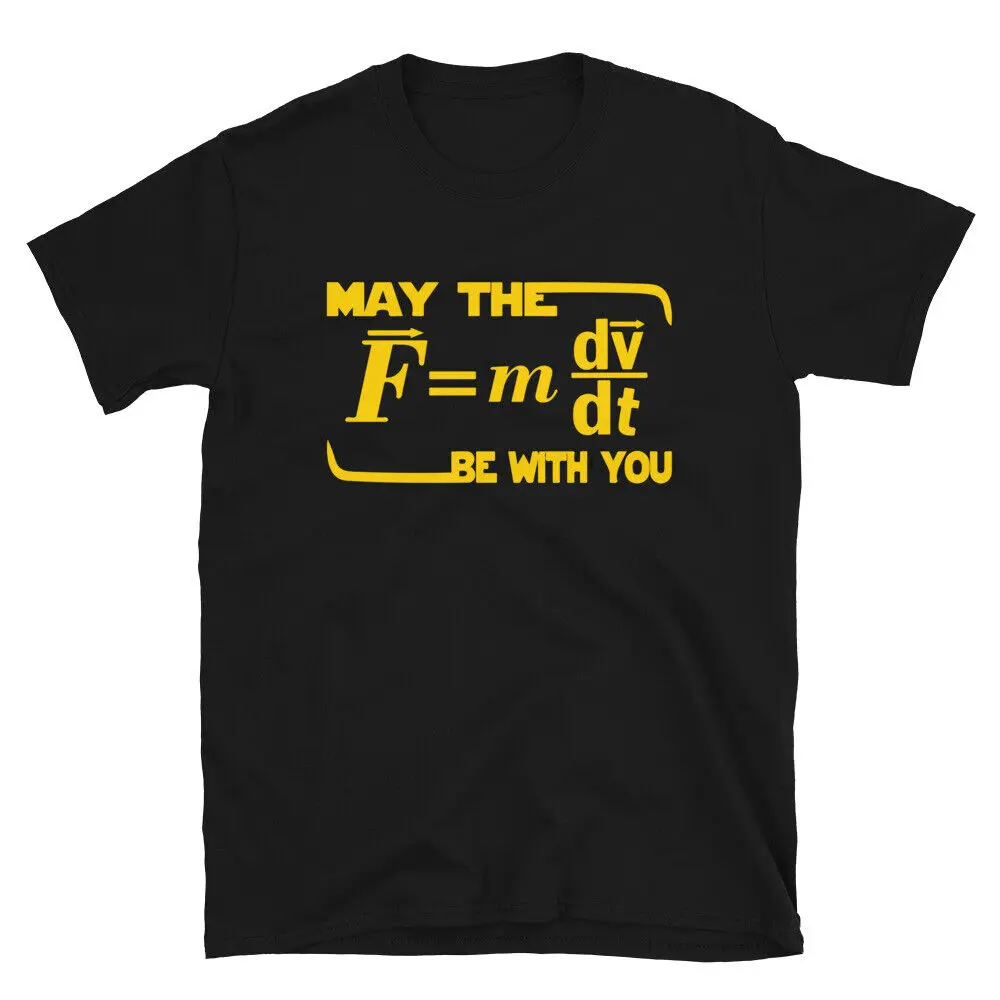 May The (F=m*dv/dt) Be with You | Funny Physics Science Unisex T-Shirt