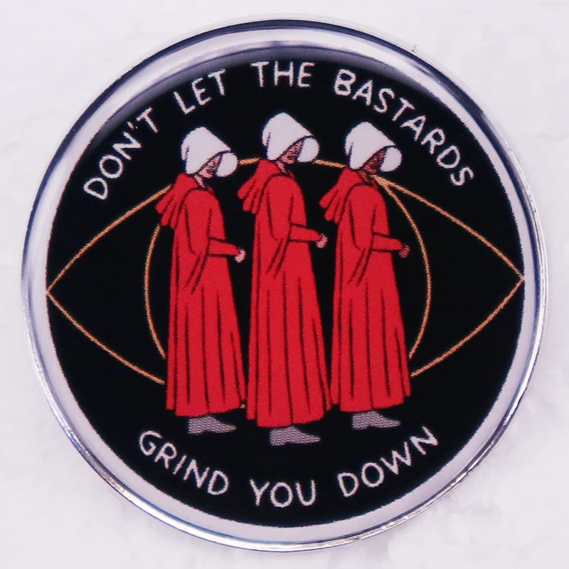 Não Deixe Os Bastardos Moer Você Para Baixo Crachá Botão Esmalte Pin Novel Cotações Jóias Nerd Presente