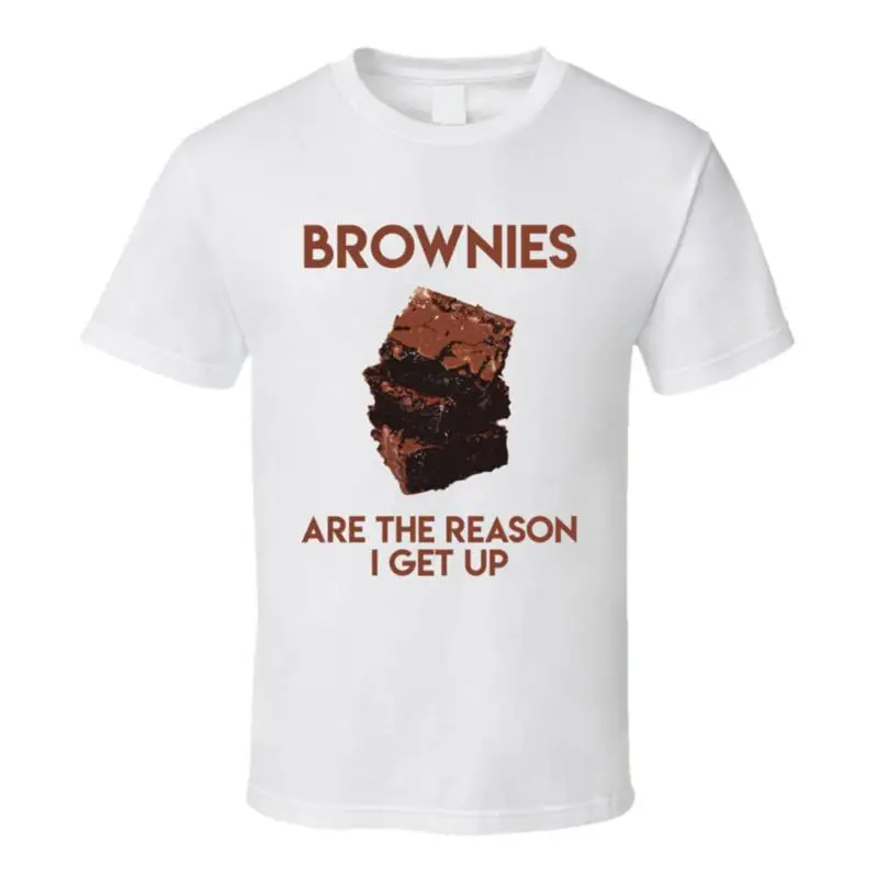 Brownies Are The Reason I Get Up Funny T Shirt