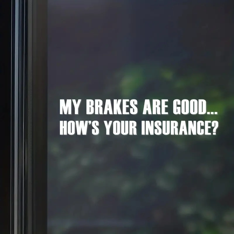 Secure Your Ride - Get the 'My Brakes Are Good... How's Your Insurance' Car Sticker!