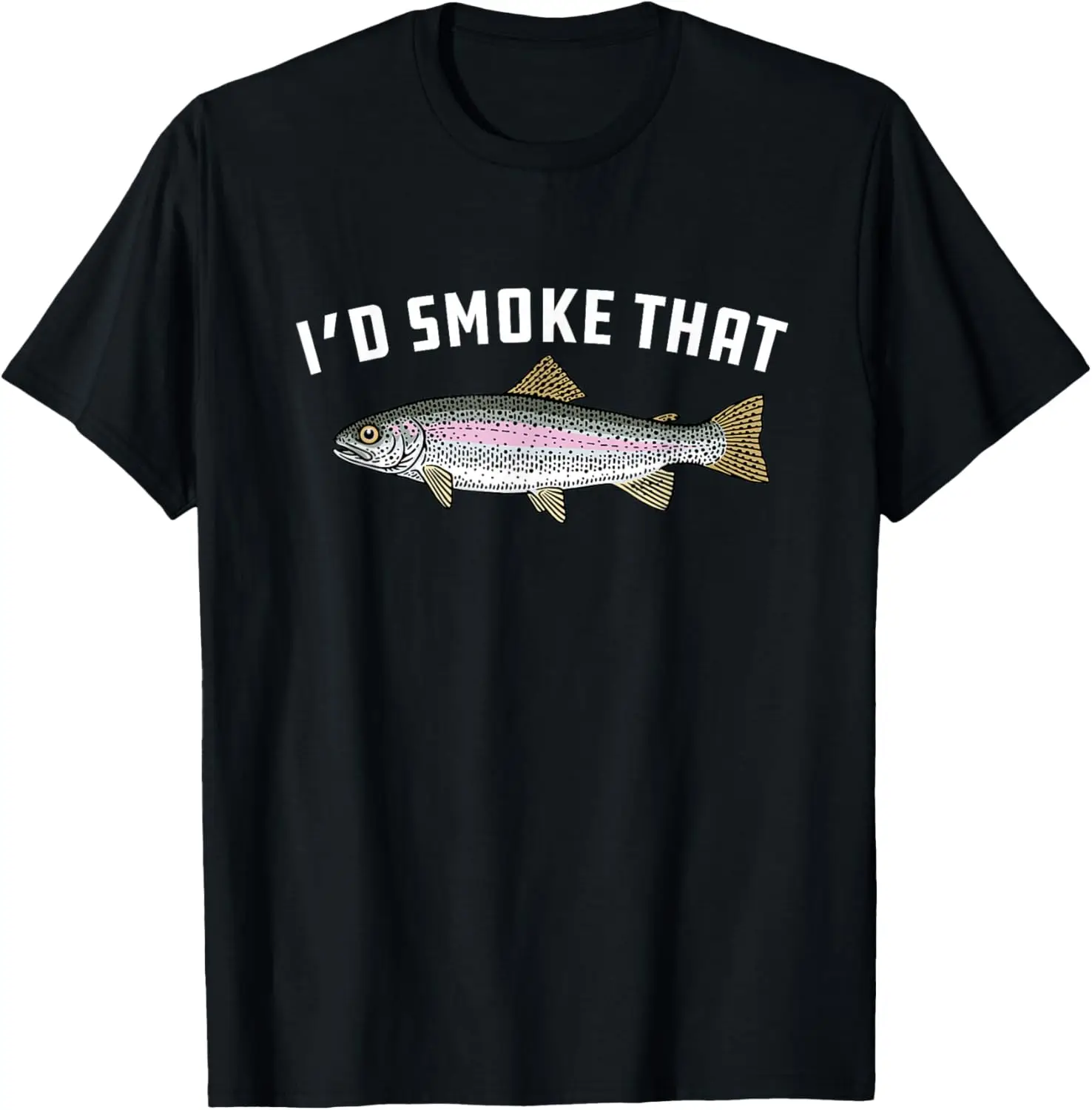 

I'd Smoke That Rainbow Trout Fishing Graphic Tee Men's Soft Cotton Crewneck Trip T-Shirt