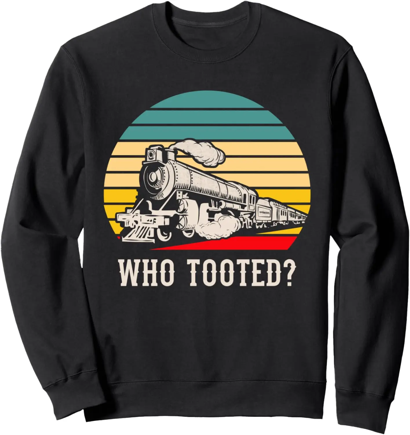 Who Tooted Funny Train Lovers Vintage Sweatshirt