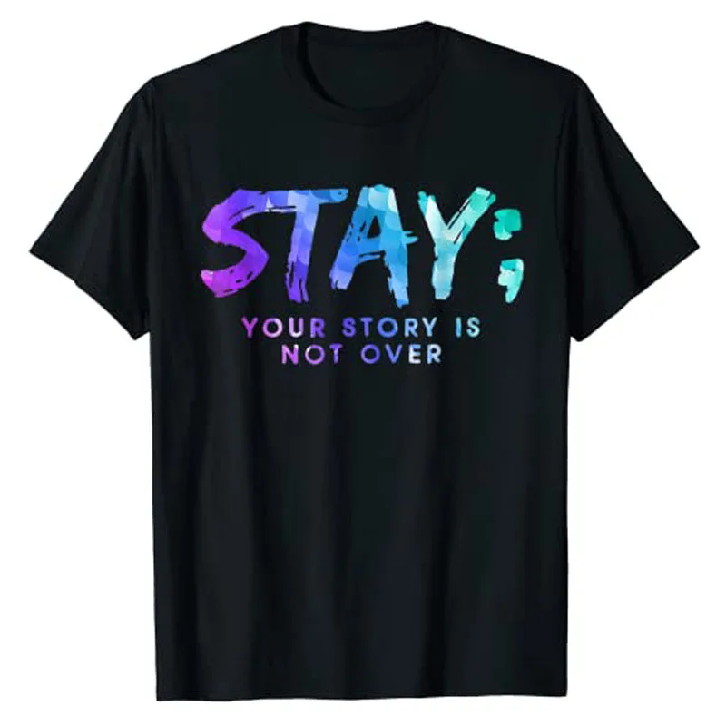 Your Story Is Not Over Stay Suicide Prevention Awareness T-Shirt Sayings Quote Letters Printed Graphic Tee Tops Healthy Clothes