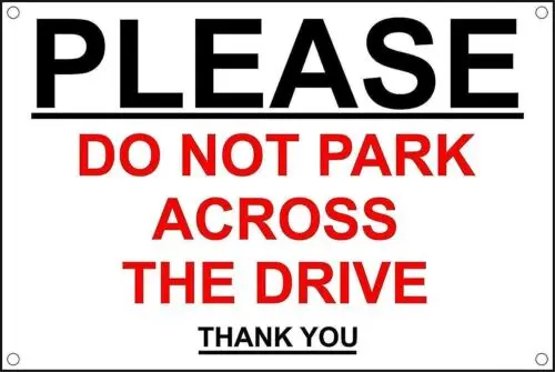 Please Do Not Park Across The Drive Thank You   metal park safety sign