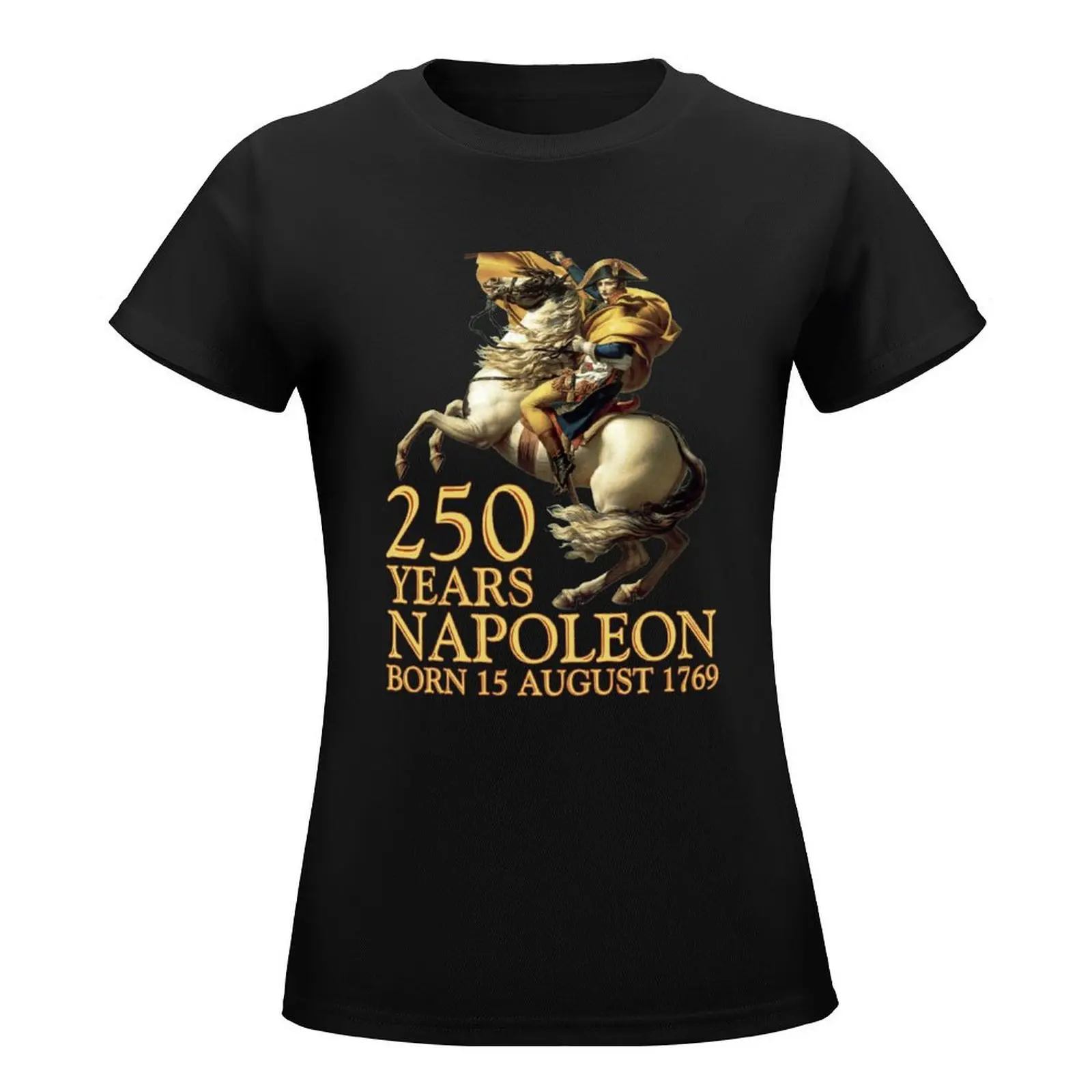 Napoleon Bonaparte Born 250 Years Ago August 15, 1769 (b) T-Shirt tees vintage clothes t shirt for Women