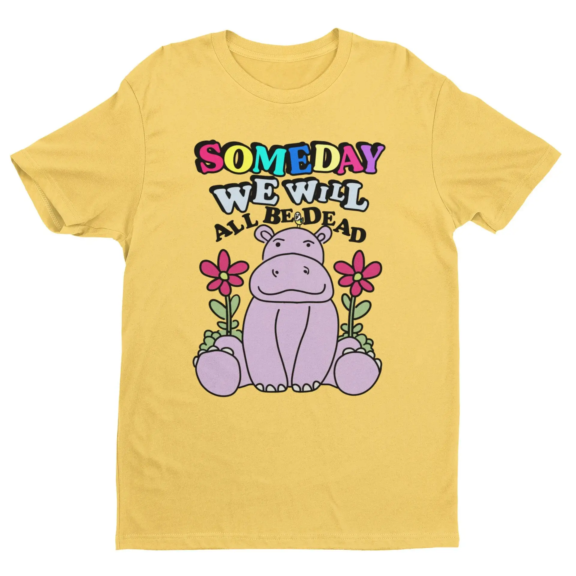 Someday We Will All Be Dead Funny T Shirt Sarcastic Trendy Quote Iconic Statement Cynical Existential Dread Pessimist