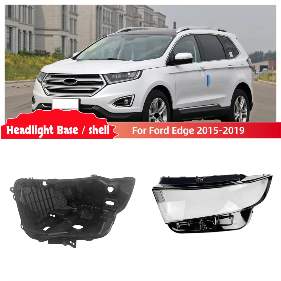

For Ford Edge 2015 2016 2017 2018 2019 Car Accesorries Base Head Lamp Shell Headlight House Headlight Shell