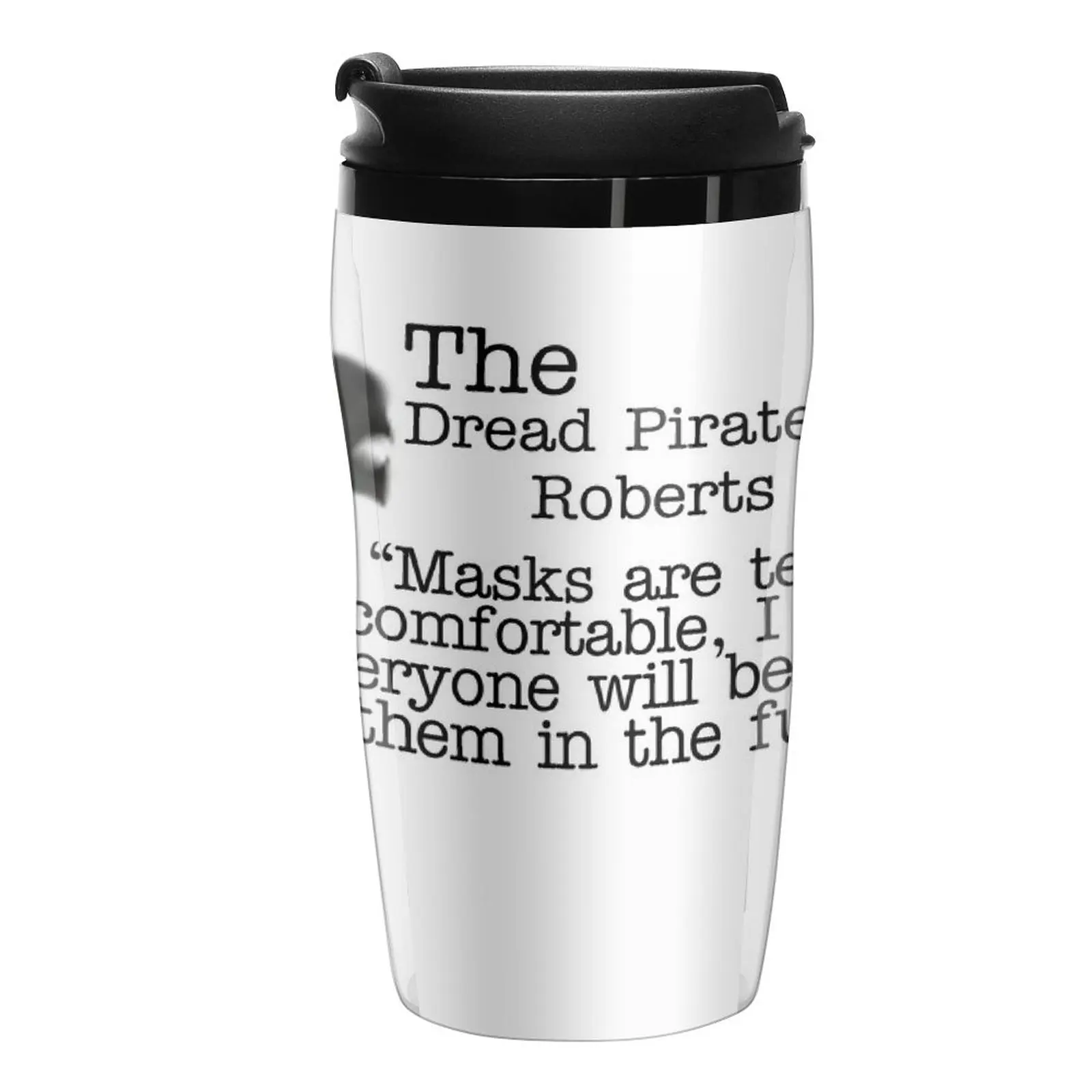 

New The Dread Pirate Roberts - Masks are terribly comfortable Travel Coffee Mug Thermos Mug Mate Cup Beautiful Tea Cups