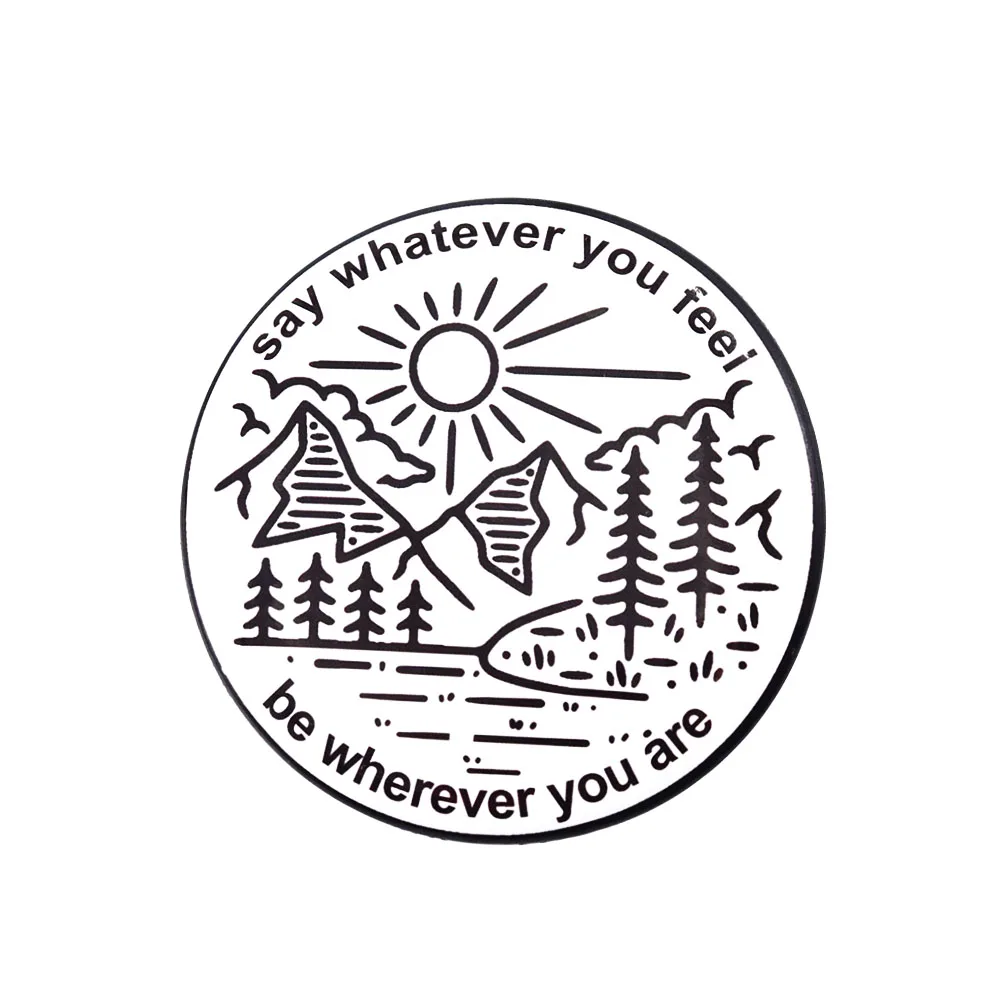 Say Whatever You Feel Be Wherever You Are Tinplate Nature Landscape Badges Wild Adventure Accessories