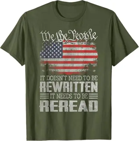 US Flag Constitution of The USA Needs To Be Reread T-Shirt Men's Fashion Patriotic Saying Tee Proud