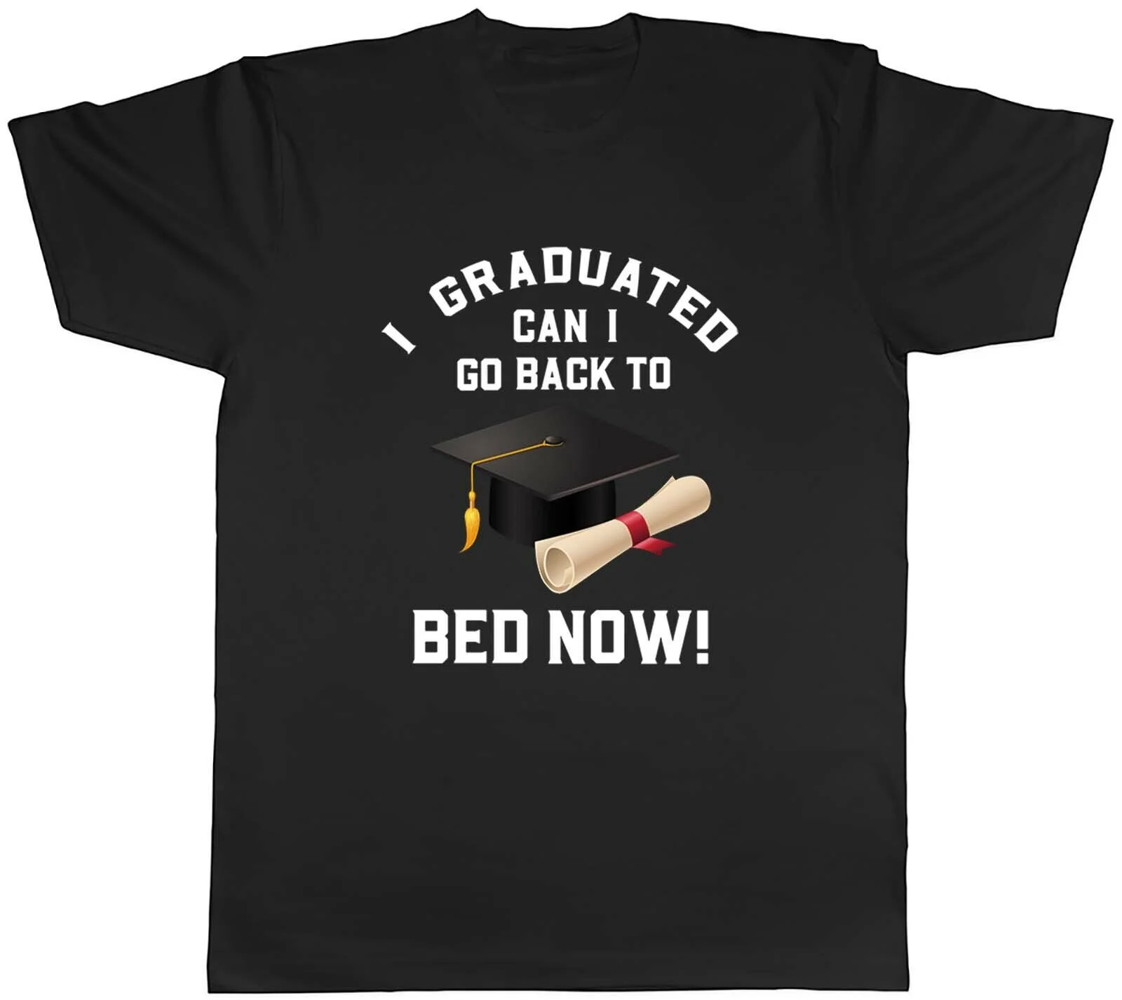 Mens Unisex T-Shirt I Graduated Can I Go Back To Bed Now Tee Gift