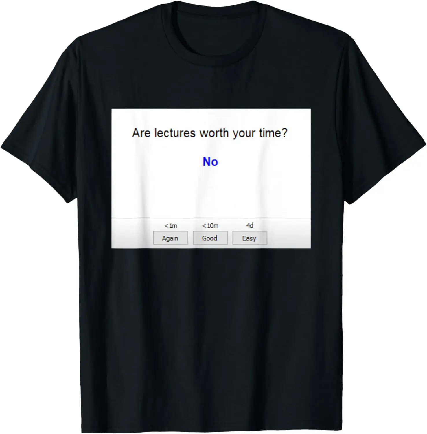 

Are Lectures Worth Your Time Anki Funny Medical School T-Shirt