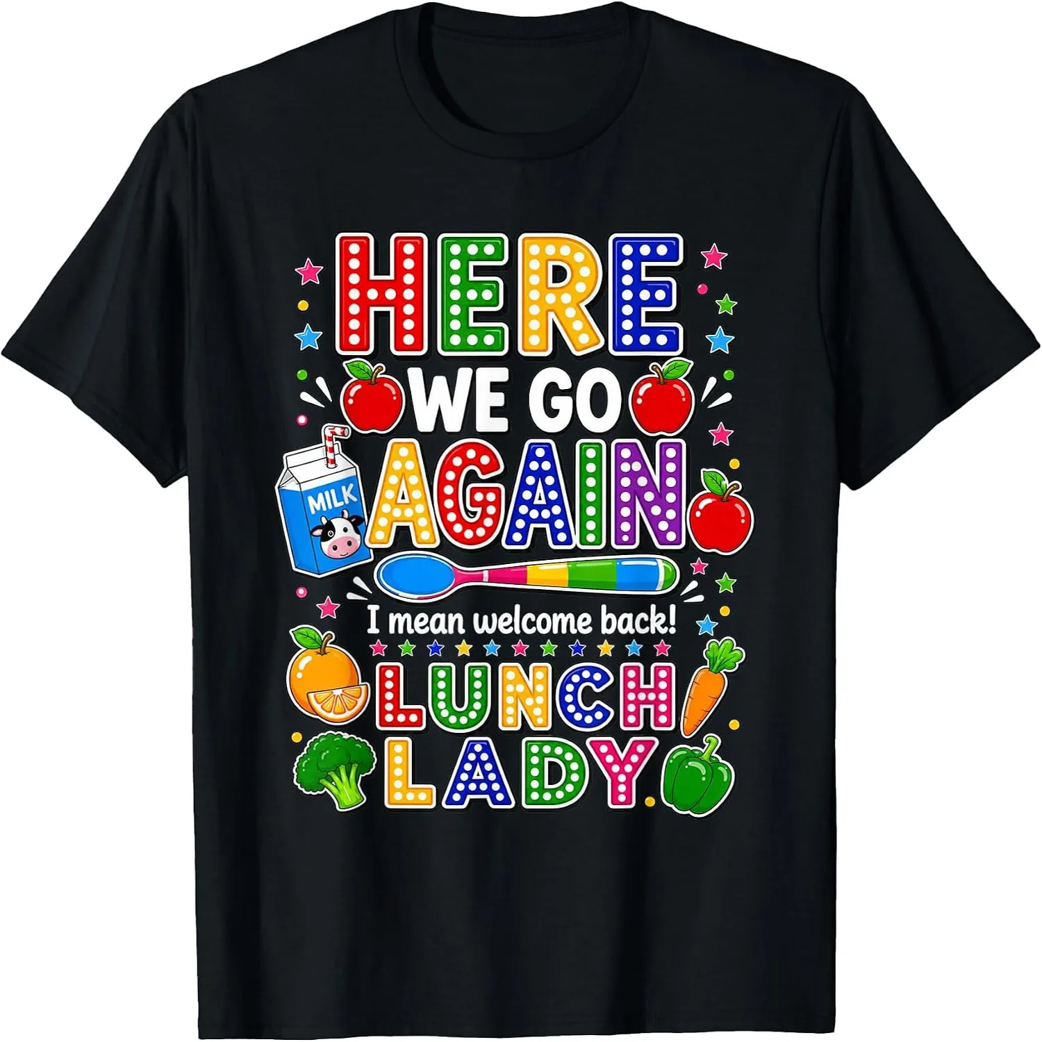 Here We Go Again I Mean Welcome Back Lunch Lady Cafeteria T-Shirt
