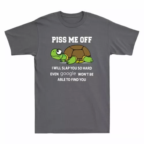 Turtle Piss Me Off I Will Slap You So Hard Funny Turtle Lover Gift Men's T-Shirt