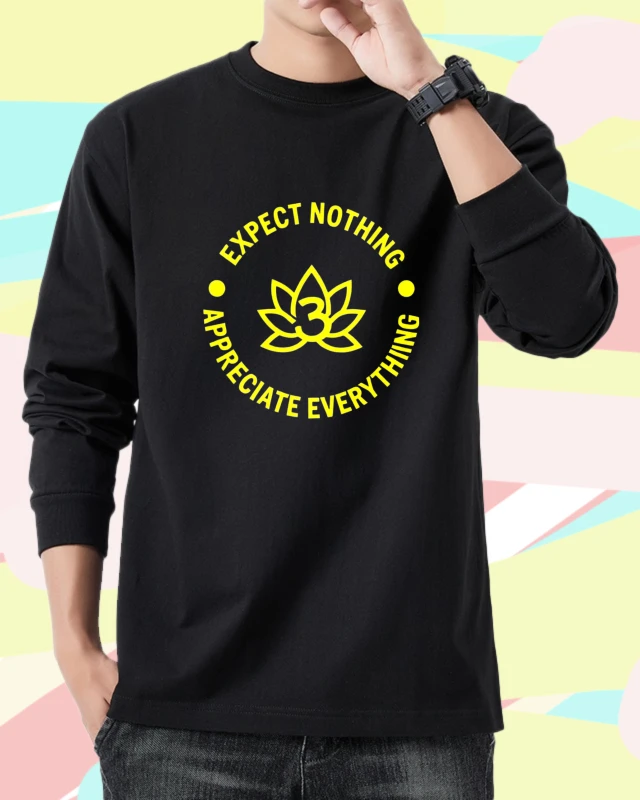 

T shirt men autumn Comfortable Sportswear man Long sleeves Graphic tee Expect Nothing Appreciate Everything High Street Crewneck