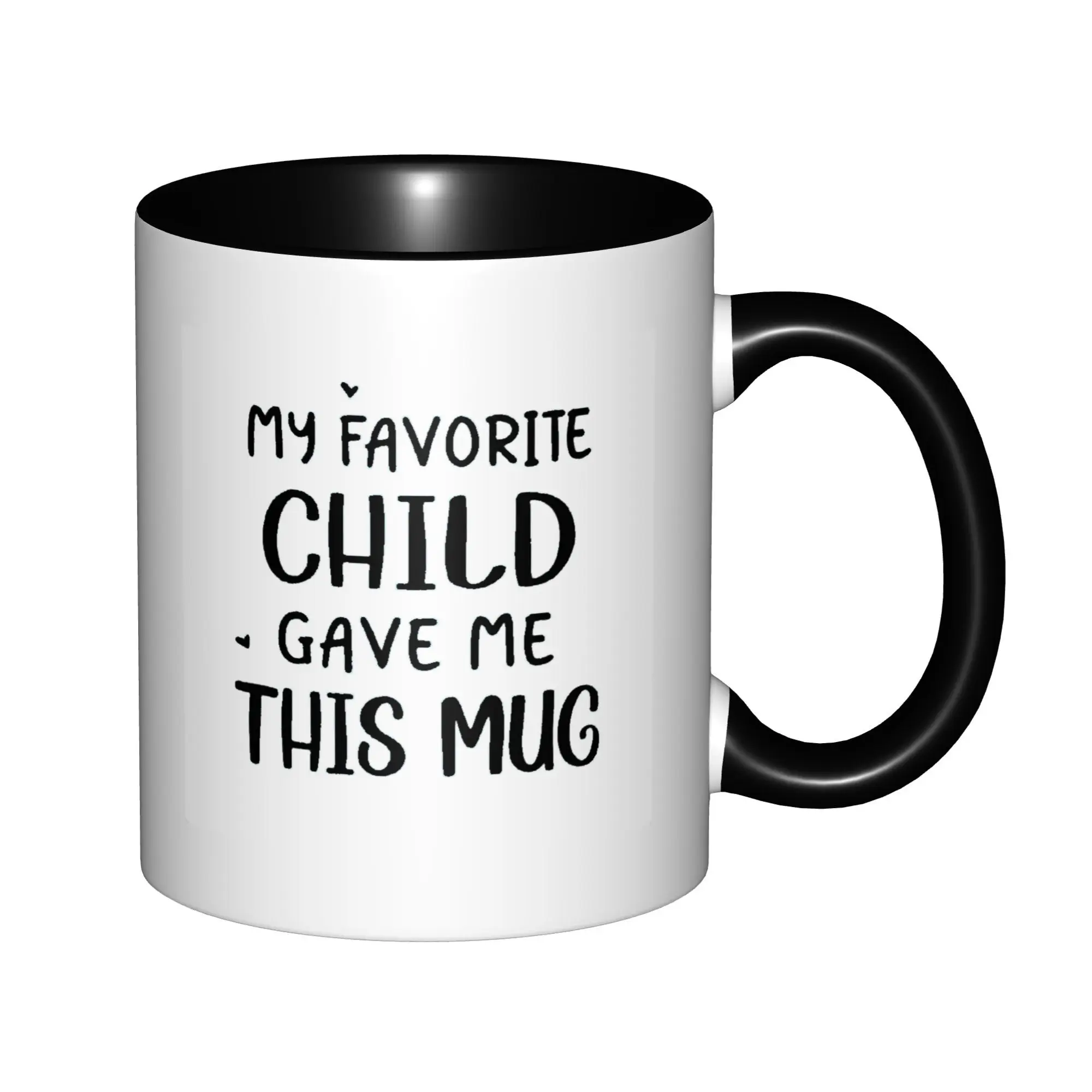 

My Favorite Child Gave Me This Mugs With Black Handle Birthday Coffee Mugs Ceramic Tea Cups 11oz