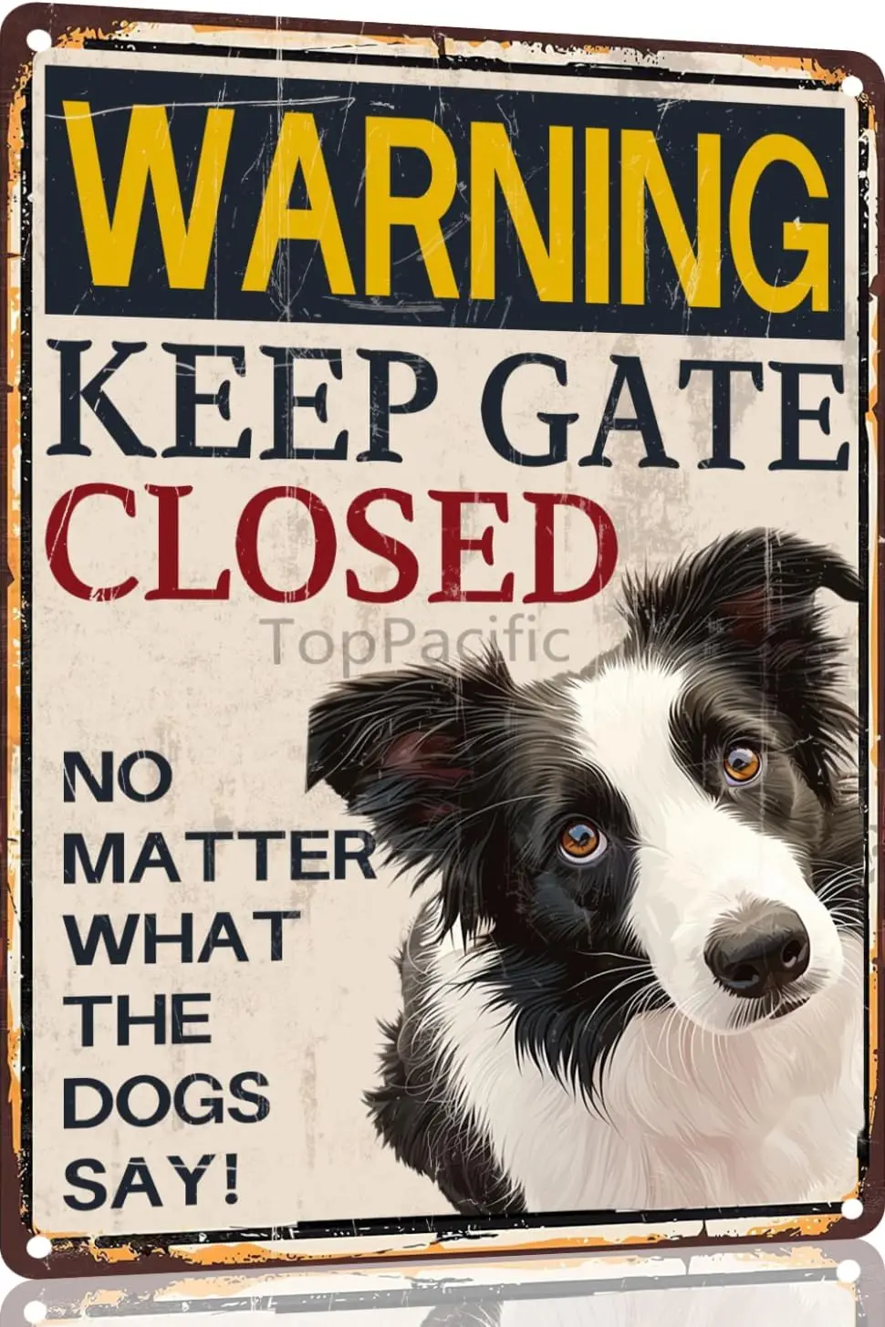Border Collie Aluminium Sign Metal Sign Warning Keep Gate Closed No Matter What The Dogs Say House Funny Garden Yard-aluminum