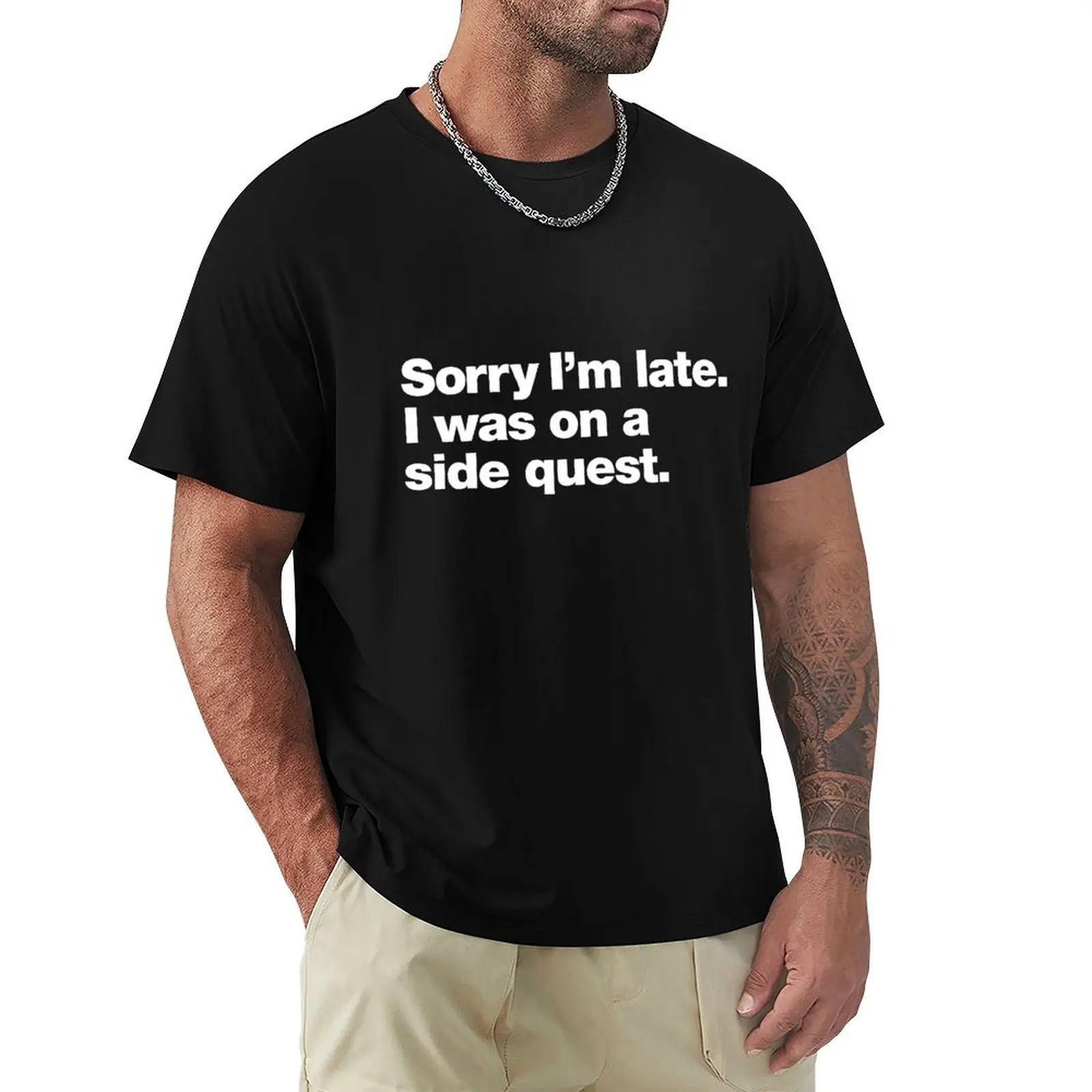 Sorry I'm late. I was on a side quest. T-Shirt Large Size Short Sleeve T-Shirt
