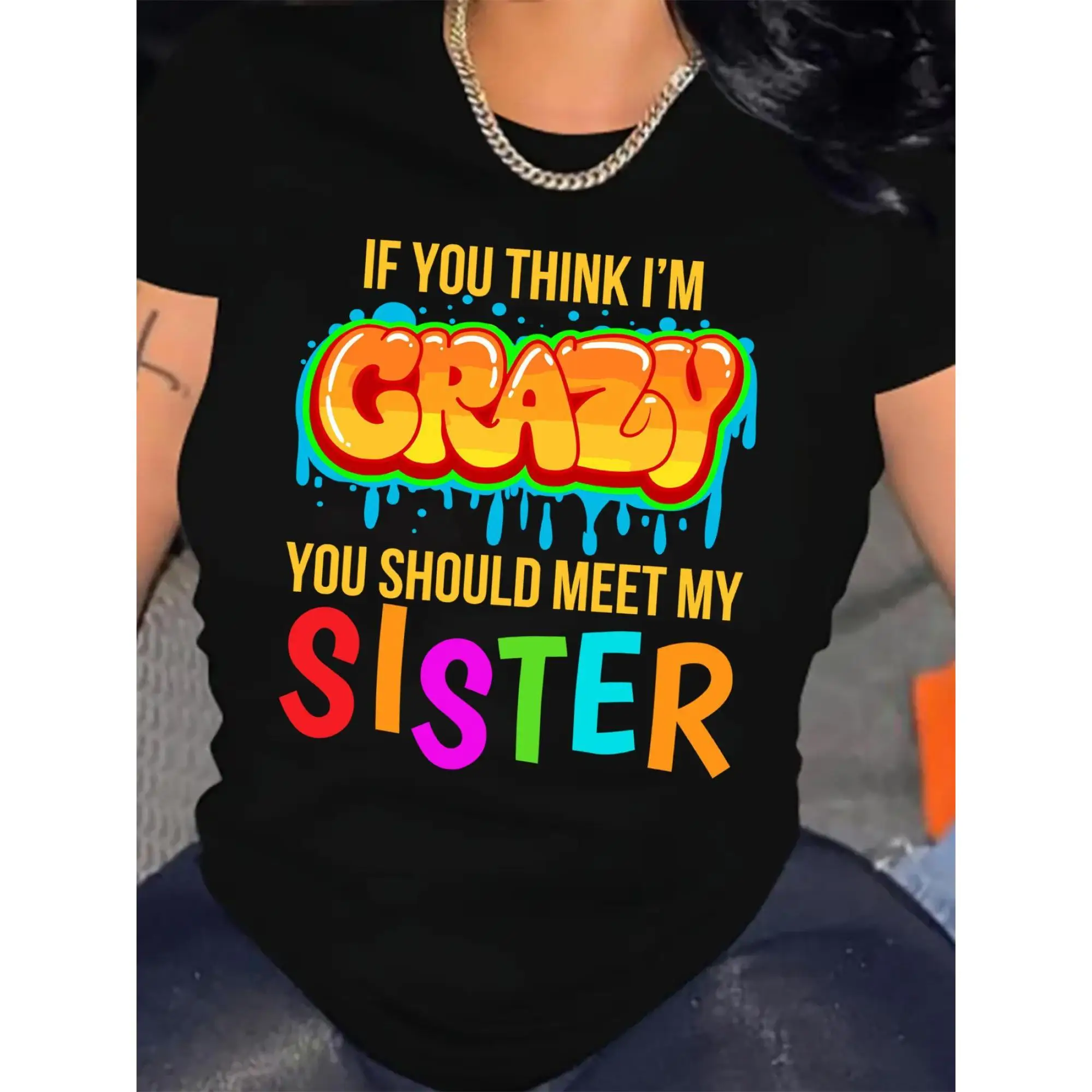 

Funny Sister Slogan T-shirt If You Think I'm Crazy You Should Meet My Sister Graffiti Graphic Tee Cute Sisterhood Gift Top