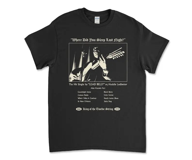 Lead Belly King of the Twelve String Where Did You Sleep Last Night Tee T-Shirt In The Pines Leadbelly 12