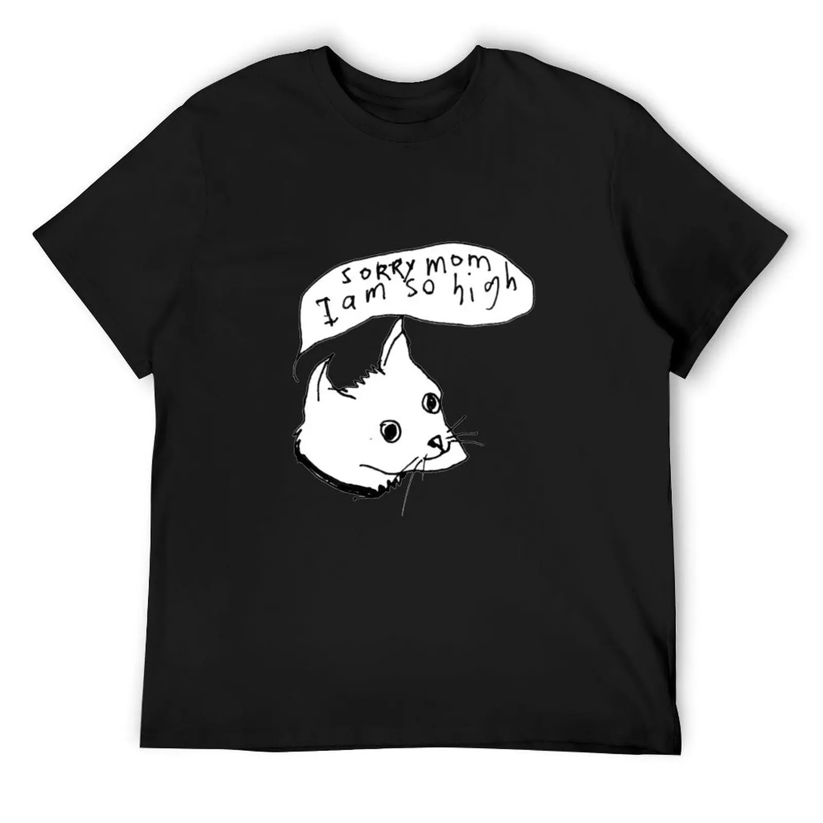 

Sorry Mom I Am So High T-Shirt gifts for boyfriend croswit shirt man valentines clothes t shirts men