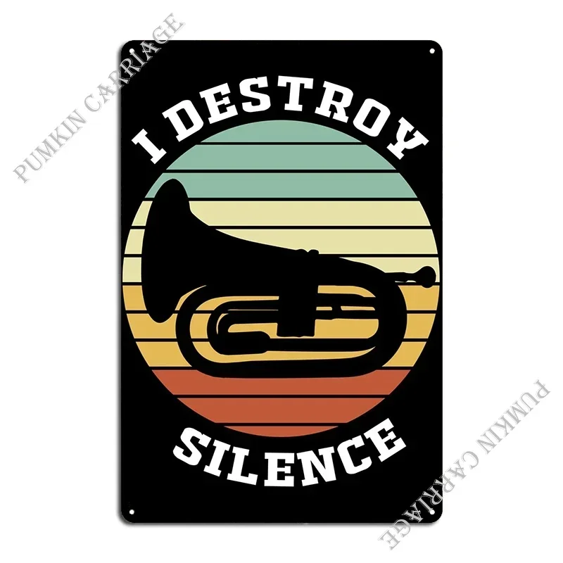 I Destroy Silence Tuba Metal Plaque Poster Poster Club Mural Plaques Tin Sign Poster