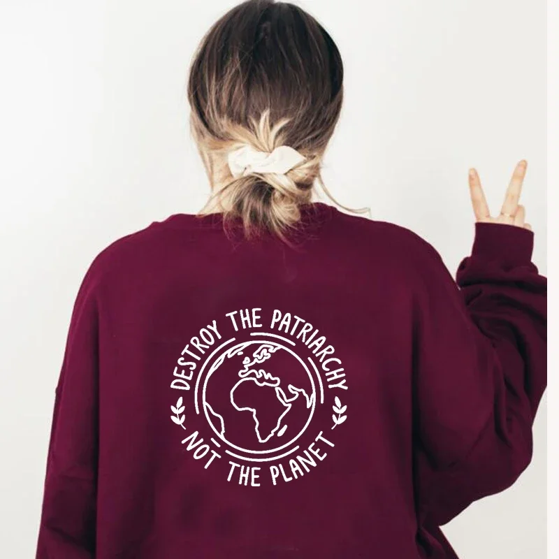 

Destroy The Patriarchy Not The Planet Women's Rights Sweatshirt Feminism Graphic Hoodies Long Sleeve Equal Rights Justica Femme