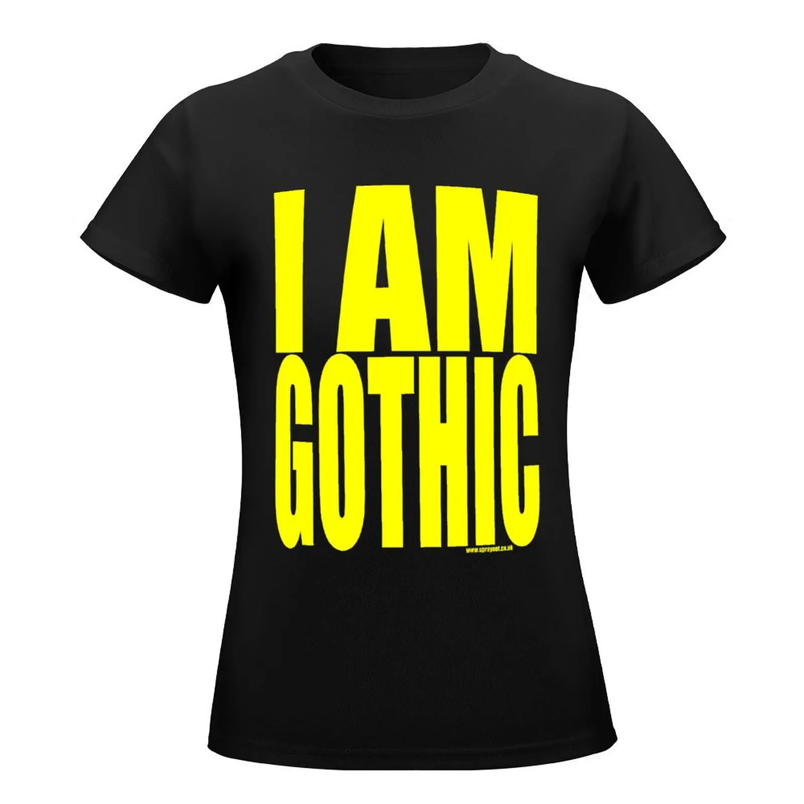 SPRAY - I Am Gothic T-Shirt funny Aesthetic clothing cotton t shirts Women
