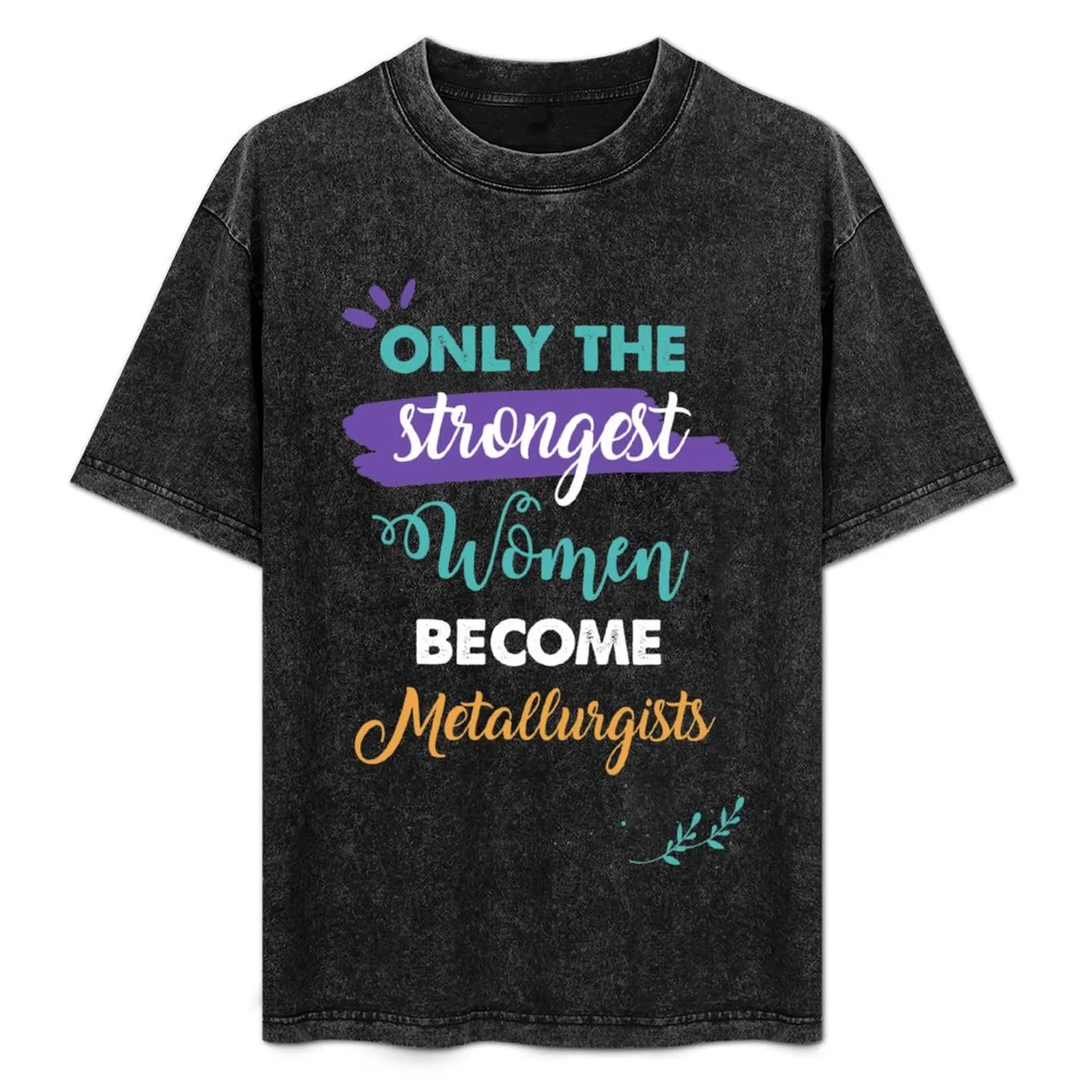 

Metallurgists gift only the strongest women become Metallurgists T-Shirt Running Performance Short Sleeve Tee